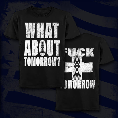 Fuck Tomorrow Shirts